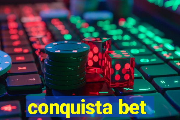 conquista bet